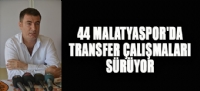 44 MALATYASPOR'DA TRANSFER ALIMALARI SRYOR