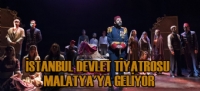 STANBUL DEVLET TYATROSU MALATYA'YA GELYOR