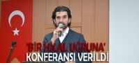 'BİR HİLAL UĞRUNA' KONFERANSI VERİLDİ