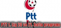 PTT 1. Lig 20 ve 21. hafta program