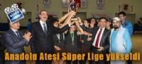 Anadolu Ateşi Süper Lige yükseldi