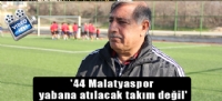 '44 Malatyaspor yabana atlacak takm deil'