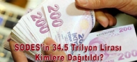 SODESin 34.5 Trilyon Liras Kimlere Datld?