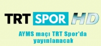AYMS ma TRT Spor'da yaynlanacak