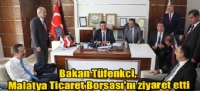 Bakan Tüfenkci, Malatya Ticaret Borsası'nı ziyaret etti