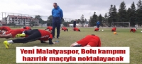 Yeni Malatyaspor, Bolu kampn hazrlk mayla noktalayacak