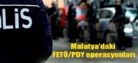 Malatya'daki FET/PDY operasyonlar