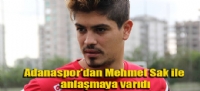 Yeni Malatyaspor, Adanaspordan Mehmet Sak ile anlamaya vard