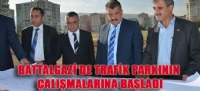 BATTALGAZİ'DE TRAFİK PARKININ ÇALIŞMALARINA BAŞLADI