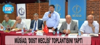 MÜSİAD, 'DOST MECLİSİ' TOPLANTISINI YAPTI