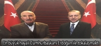 En byk hayali Cumhurbakan Erdoan ile tokalamakt