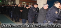 ehit polis memuru Hamdi Dikmen iin mevlit okutuldu