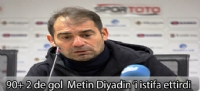 90+2 de ki gol Metin Diyadin'i istifa ettirdi.