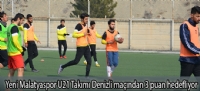 Yeni Malatyaspor U21 Takm Denizli mandan 3 puan hedefliyor