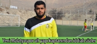 Yeni Malatyaspor alt yap kaptanndan iddial szler
