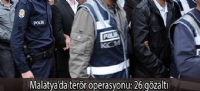 Malatya’da terör operasyonu: 26 gözaltı