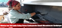 Malatya’nın Tek Kadın Kebap Ustası Konteynerde Ekmek Mücadelesini Sürdürüyor