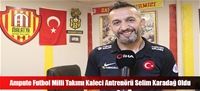 Ampute Futbol Milli Takımı Kaleci Antrenörü Selim Karadağ Oldu