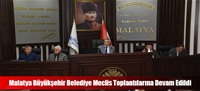 Malatya Büyükşehir Belediye Meclis Toplantılarına Devam Edildi