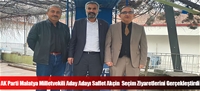 AK Parti Malatya Milletvekili Aday Adayı Saffet Akçin  Seçim Ziyaretlerini Gerçekleştirdi