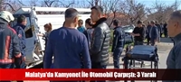 Malatya'da Kamyonet le Otomobil arpt: 3 Yaral