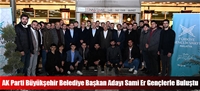 AK Parti Bykehir Belediye Bakan Aday Sami Er Genlerle Bulutu