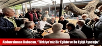 Abdurrahman Babacan, “Türkiye’miz Bir Eşikte ve Bu Eşiği Aşacağız”