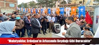 “Malatyalılar, Erdoğan'ın Arkasında Beydağı Gibi Duracaktır”