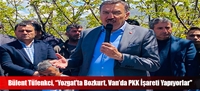 Bülent Tüfenkci, “Yozgat’ta Bozkurt, Van’da PKK İşareti Yapıyorlar”