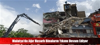 Malatya’da Ağır Hasarlı Binaların Yıkımı Devam Ediyor