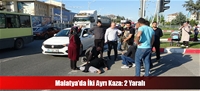 Malatya’da İki Ayrı Kaza: 2 Yaralı