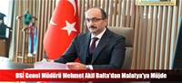 DS Genel Mdr Mehmet Akif Balta'dan Malatya'ya Mjde
