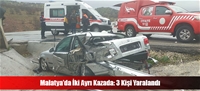 Malatya’da İki Ayrı Kazada: 3 Kişi Yaralandı