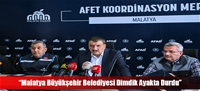 “Malatya Büyükşehir Belediyesi Dimdik Ayakta Durdu”