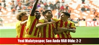 Yeni Malatyaspor, Son Anda VAR Oldu: 2-2