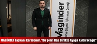 MAGİNDER Başkanı Karademir: 