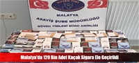 Malatya'da 120 Bin Adet Kaçak Sigara Ele Geçirildi