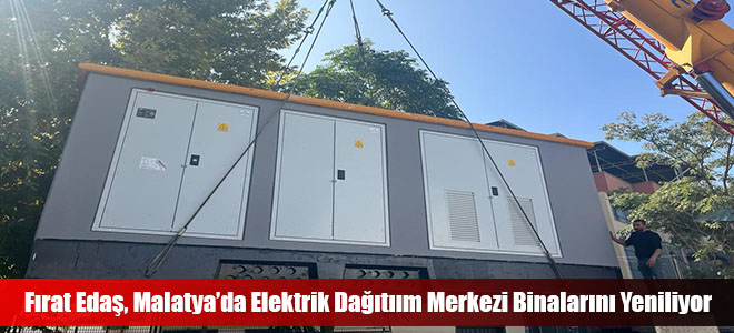 Fırat Edaş, Malatya’da Elektrik Dağıtıım Merkezi Binalarını Yeniliyor