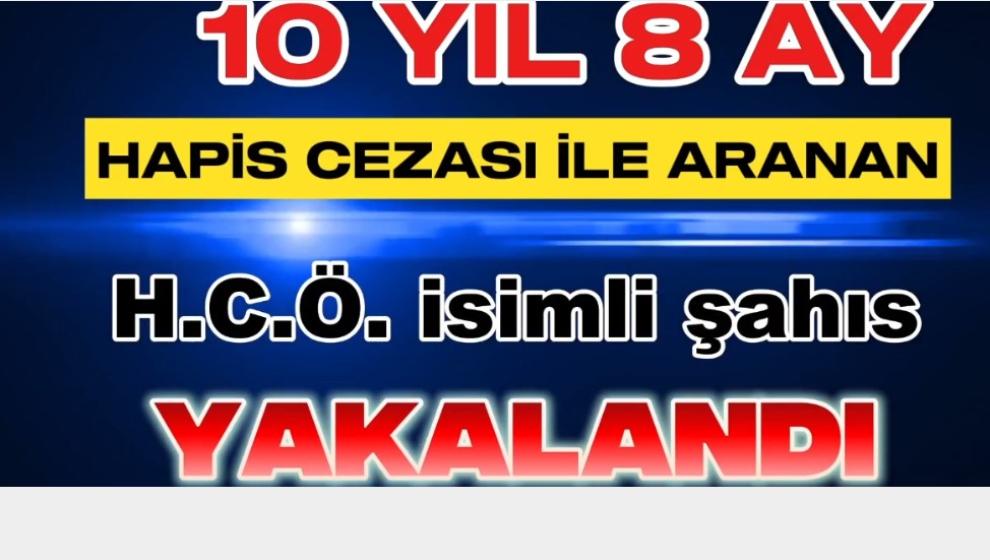 10 Yıl 8 Ay Kesinleşmiş Hapis Cezası Bulunan Firari Şahıs Yakalandı..