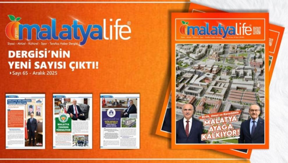 Vali Yavuz  ve  Başkan Er  Malatya Lıfe  Derğisine  Konuştu..