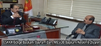 ESKKK Bölge Başkanı Bayram'dan  MESOB Başkanı Keskin'e ziyaret
