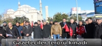 Gazeteciler terörü kınadı.
