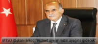 MTSO Başkanı Erkoç: “Hizmet üyelerimizin ayağına gidecek”