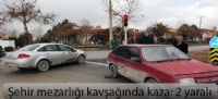 Şehir mezarlığı kavşağında kaza: 2 yaralı