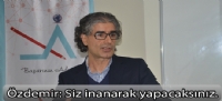 Siz inanarak yapacaksınız..