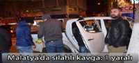 Malatya'da silahlı kavga: 1 yaralı