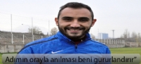 Adımın orayla anılması beni gururlandırır