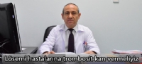Lösemi hastaları için trombosit kan verilmesi çağrısı