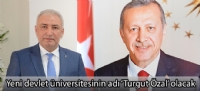 Malatya'ya yapılacak yeni devlet üniversitesinin adı 'Turgut Özal' olacak