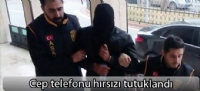 Cep telefonu hırsızı tutuklandı